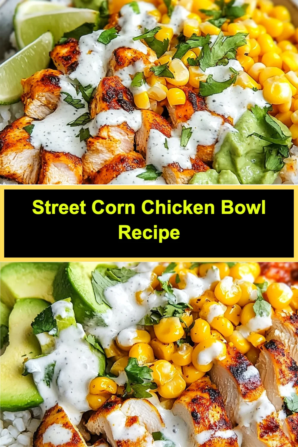 Deliciously Easy Street Corn Chicken Bowl Recipe Perfect for Any Occasion!